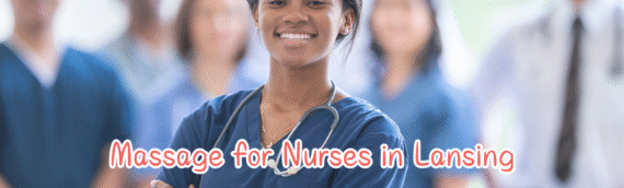 Massage for Nurses in Lansing